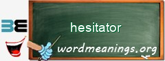 WordMeaning blackboard for hesitator